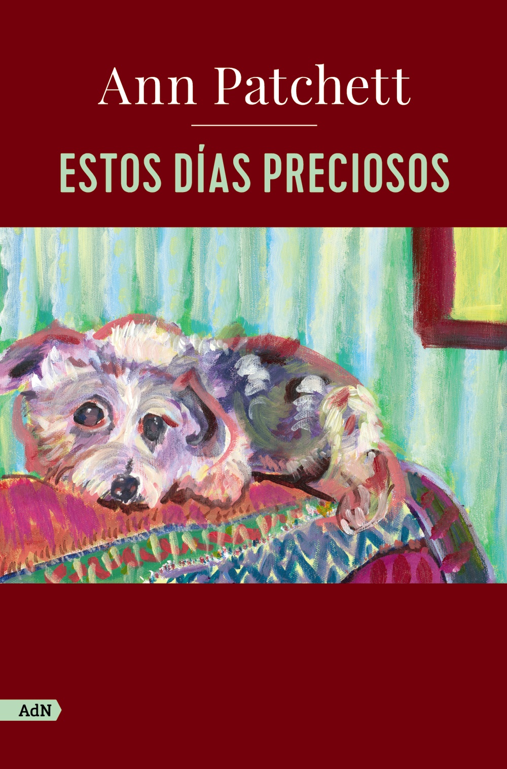 Estos días preciosos  - Ann  Patchett 