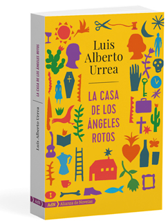 la-casa-de-los-angeles-rotos-luis-alberto-urrea.jpg
